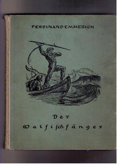 Emmerich, Ferdinand  - Weber , Paul ( Illustrator )    Der Walfischfänger  