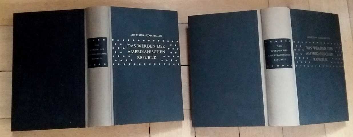 Morison , Samuel , Eliot und Commager , Henry Steele     Das Werden der amerikanischen Republik  - 2 Bände  