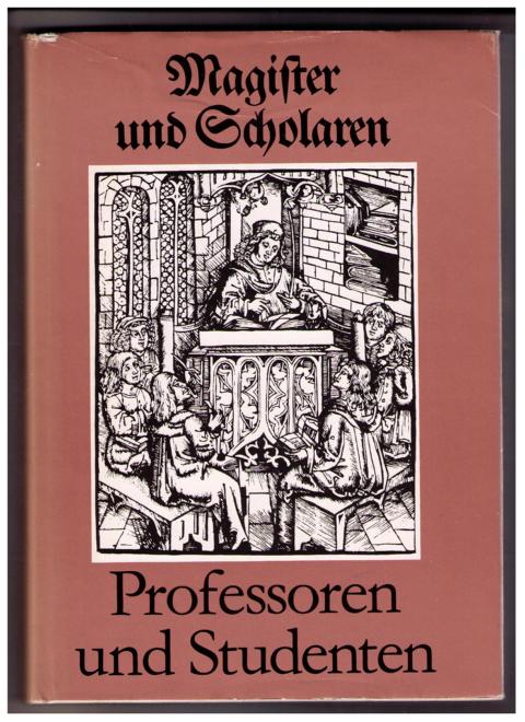 Hrsg. Autorenkollektiv   Professoren und Studenten und Hochschulen im Überblick ( Magister und Scholaren )   