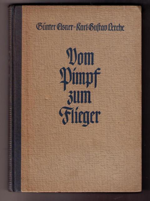 Elsner,G. und Lerche,K.-G.(Oberbannführer der Reichsjugendführung)   Vom Pimpf zum Flieger    