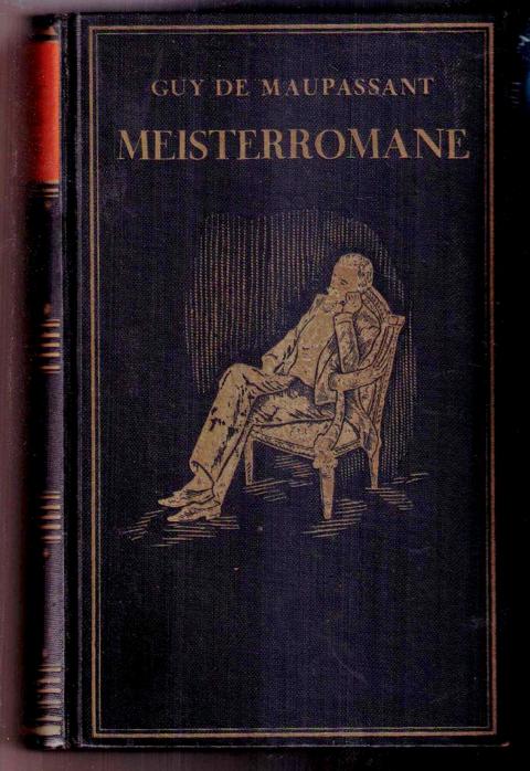 Guy de Maupassant     Meisterromane :  Der schöne Freund - Mont - Oriol   
