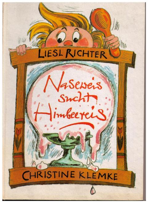 Richter , Liesl - Klemke , Christine    Naseweis sucht Himbeereis    