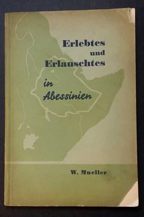Mueller, W.   Erlebtes und Erlauschtes in Abessinien  