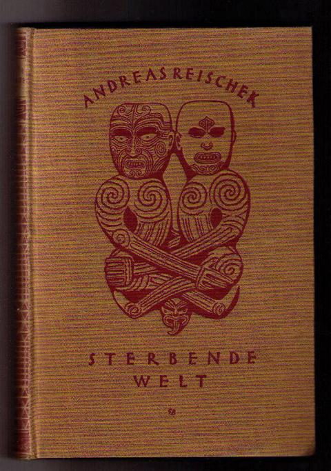 Reischek , Andreas  , herausgegeben von seinem  Sohn   Andreas Reischek - Sterbende Welt - Zwölf Jahre Forscherleben auf Neuseeland  