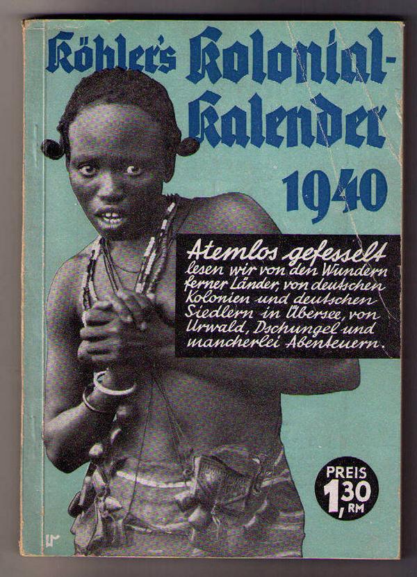 Hrsg. Köhler   Köhler`s illustrierter deutscher Kolonial - Kalender 1940  