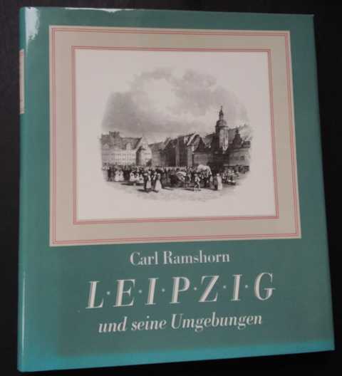 Ramshorn, Dr. Carl  -   Winkler und Verhas   Leipzig und seine Umgebung   mit Rücksicht auf ihr historisches Interesse - Reprint !!!  