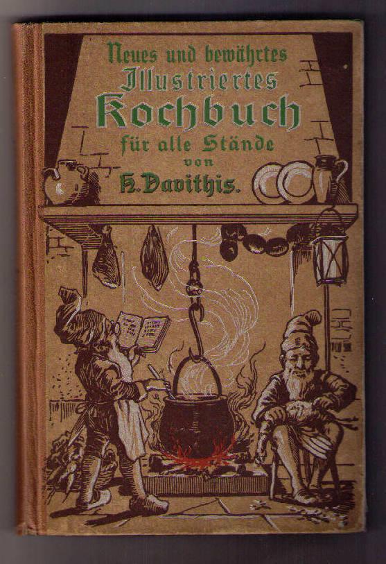 Davithis,Henriette   Neues und bewährtes illustriertes Kochbuch für alle Stände  
