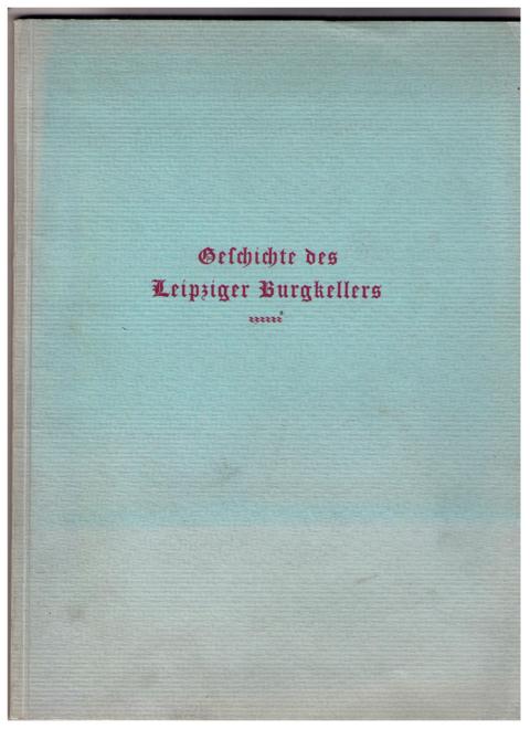 Kapp , Arno  und Winde ,Oswald    Geschichte des Leipziger Burgkellers  