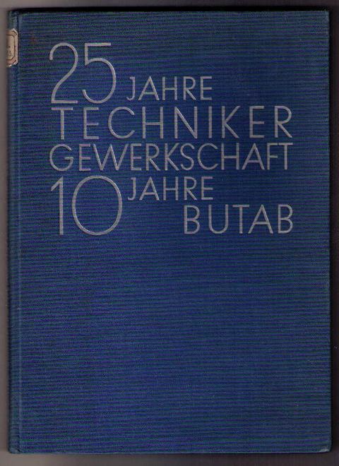 Hrsg. Vorstand des Bundes der technischen Angestellten  und Beamten   25 Jahre Technikergewerkschaft - 10 Jahre Butab  