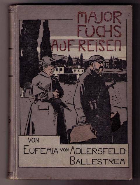 Adlersfeld - Ballestrem , E. von ,  Koch , Fr.    Major Fuchs auf  Reisen  