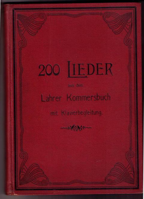 ohne Herausgeber    Zweihundert  Lieder aus dem allgemeinen deutschen Kommersbuch mit Klavierbegleitung   