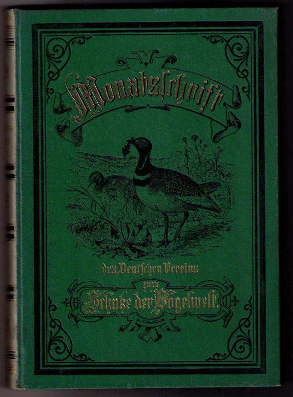 Hrsg. Schlechtendal,E.von ( Mitarbeiter : Prof. Taschenberg,Prof. Hennicke,Liebe,Dr.Rey,Dr.Dieck,Dr.Frenzel )    Monatsschrift des Deutschen Vereins zum Schutze der Vogelwelt - 1891  