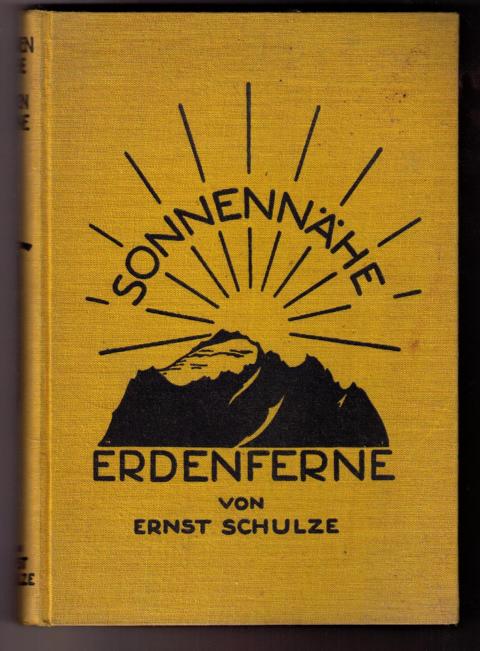Schulze , Ernst   Sonnennähe - Erdenferne , Erlebnisse eines Bergsteigers  