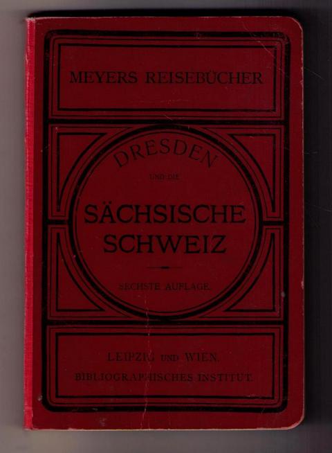 Meyers  Reisebücher   Dresden , Sächsische Schweiz  und Lausitzer Gebirge   