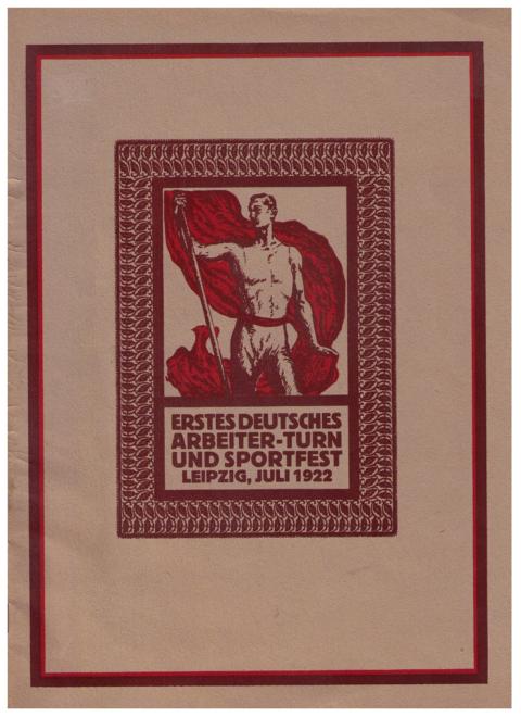 Hrsg. Veranstalter   1. Deutsches Arbeiter - Turn - und Sportfest  Leipzig , Juli 1922 -  Bildteil Festschrift - Das war unser Fest  " 