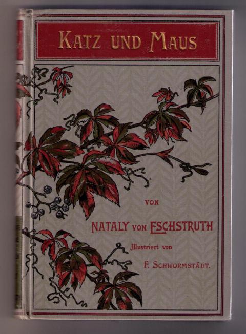 Eschstruth , Nataly  von ( Natalie ) - Schwormstädt , F.    Katz und Maus  