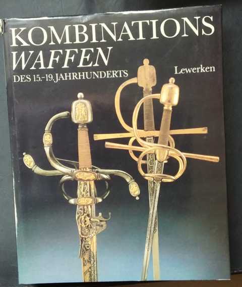 Lewerken , Heinz - Werner und Karpinski , Jürgen   Kombinationswaffen des 15 . - 19. Jahrhunderts   
