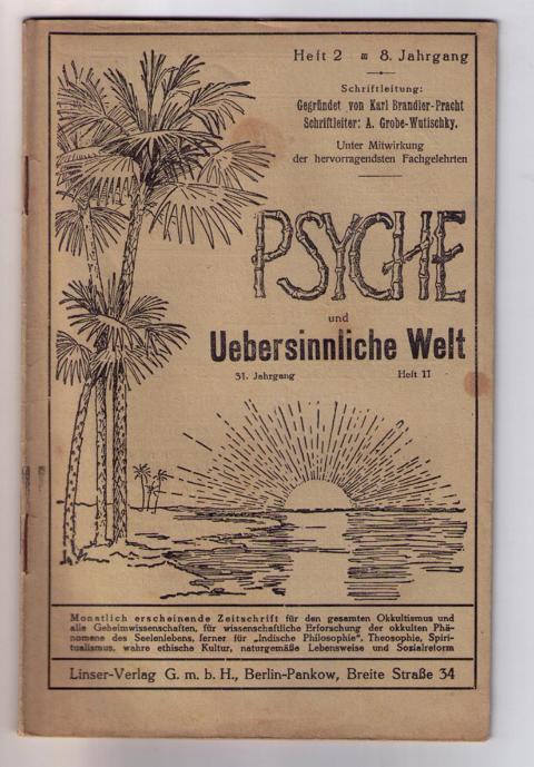 Hrsg. Brandler-Pracht, Karl- Schriftleiter Grobe - Wutischky   Psyche  ( Heft 2 / 8. Jahrgang  ) und Die uebersinnliche Welt Heft 11 / 31. Jahrgang 1923  