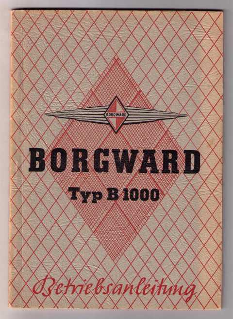 Hrsg. Borgward Automobil - und Motorenwerke   Betriebsanleitung  für den  Borgward   Lastkraftwagen Typ B 1000  