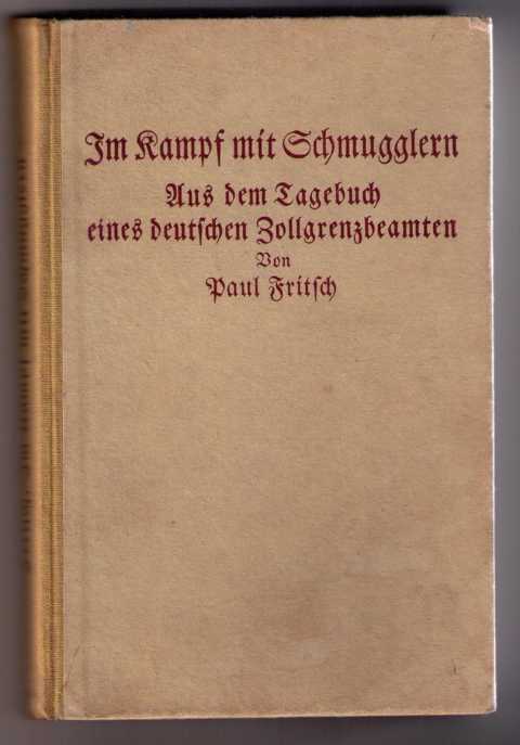 Fritsch, Paul    Im Kampf mit Schmugglern -  Aus dem Tagebuch eines deutschen Zollgrenzbeamten   
