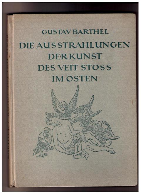 Barthel , Gustav     Die Ausstrahlung der Kunst des Veit Stoss im Osten  