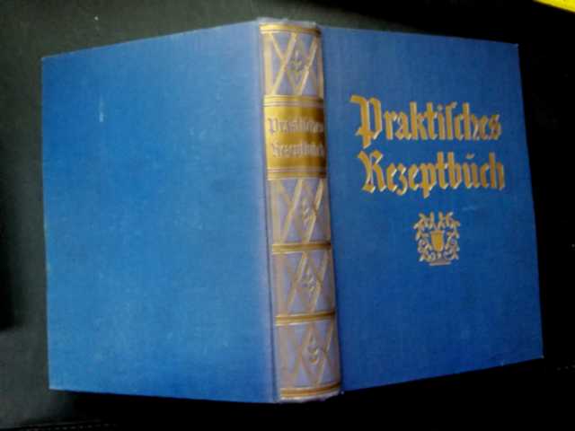 Hrsg. Zeller, A. P.    Praktisches Rezeptbuch   