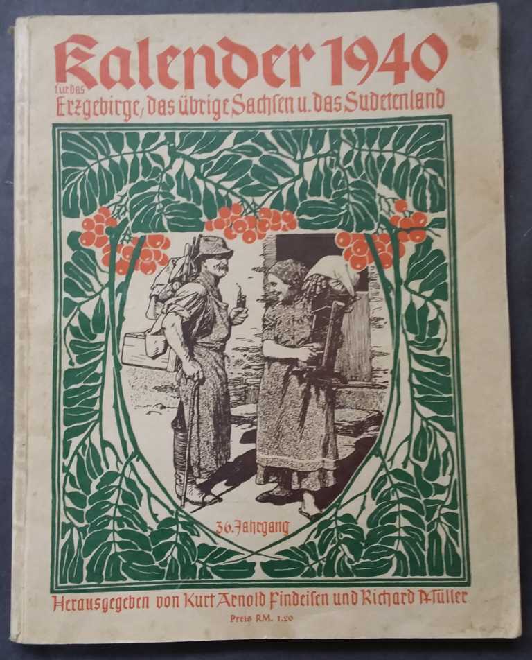 Hrsg. Siegert , Hans und Müller , Prof. Richard ( begründet von Müller , Woldemar  )   Kalender  für das Erzgebirge ,das übrige  Sachsen und das Sudetenland 1940   