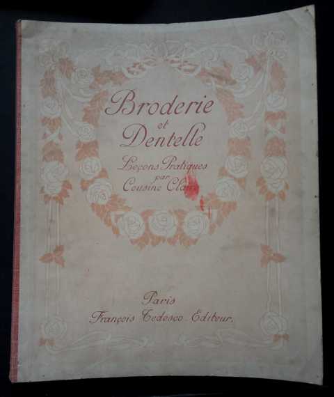 Cousine Claire   Broderie et  & dentelle - Leçons pratiques  ( Original - Kein Reprint! ) + 1 Zugabe : Jours sue Toile  