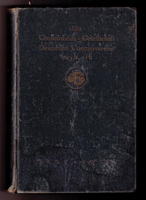 Kaufmann , Heinrich   Die Großeinkaufs - Gesellschaft  Deutscher Consumvereine mit beschränkter Haftung in Hamburg 1894 - 1919 