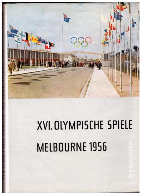 Hrsg. Nationales Olympisches Komitee der Deutschen Demokratischen Republik    Die XVI .Olympischen Spiele Melbourne 1956  