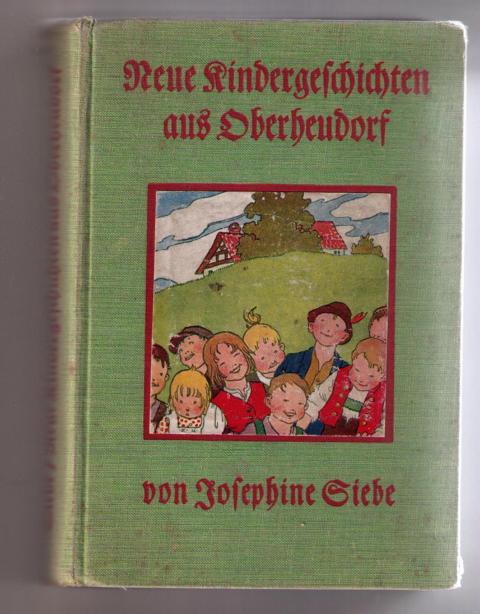 Siebe , Josephine - Schmauk , Karl    Neue Kindergeschichten aus  Oberheudorf   