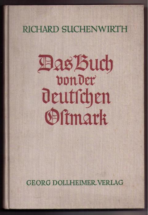 Suchenwirth , Richardt   Das Buch von der deutschen Ostmark  
