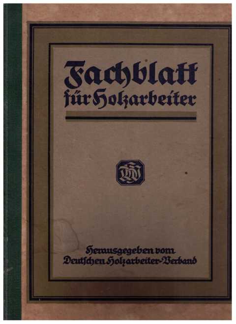 Hrsg. Deutscher Holzarbeiterverband Berlin   Fachblatt für Holzarbeiter  - vollständiger Jahrgang 1922   