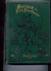 Hrsg. Stadtrat der Stadt Schaffhausen  und Historisch - antiquarischer Verein    Festschrift der Stadt Schaffhausen zur Bundesfeier 1501-1901 