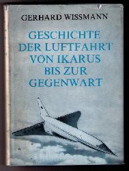 Wissmann , Gerhard    Geschichte der Luftfahrt von Ikarus bis zur Gegenwart   