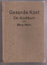 Hahn , Mary   Gesunde Kost - ein Kochbuch  