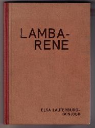  Lauterburg - Bonjour, Elsa   Lambarene,  Lambar - Rene  Erlebnisse einer Bernerin im Afrikanischen Urwald  