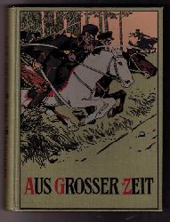 Gramberg , G . - Grobet , H.   Aus groer Zeit , Lebensbilder deutscher Mnner  