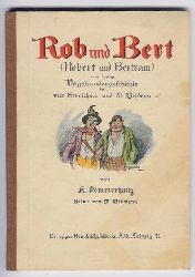 Widmann, W.-  G.  Pommerhanz   Rob und Bert (Robert und Bertram) eine lustige Vagabundengeschichte in vier Streichenund 51 Bildern  