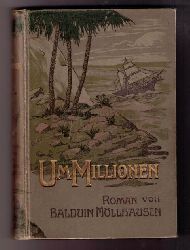 Mllhausen , Balduin - Gehrts , Joh.   Um Millionen   