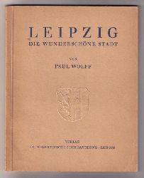 Wolff , Paul    Leipzig  die wunderschne Stadt  