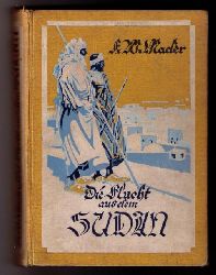 Mader, Friedrich Wilhelm   Die Flucht aus dem Sudan 