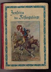 May , Carl  ( Karl )  und Wickede , Fr. C.   Jenseits der Felsengebirge   