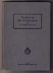 Fritzsche , Dr. A. Richard    Vorschule der Philosophie   