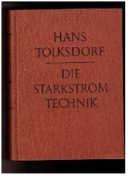 Tolksdorf , Hans    Die Starkstromtechnik   