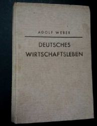 Weber , Adolf   Deutsches Wirtschaftleben  