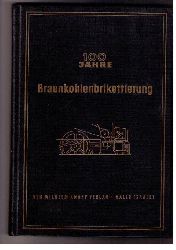 Hrsg. Brennstofftechnische Gesellschaft der Deutschen Demokratischen Republik    100 Jahre Braunkohlenbrikettierung   