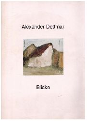 Dettmar, Alexander     Blicke  