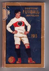 Hrsg. Deutscher Fuball - Bund    Deutsches Fussball - Jahrbuch 1913  Fuballjahrbuch 