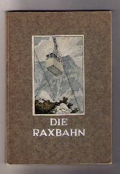 Hrsg. Scholle - Verlag    Die Raxbahn - die Seilschwebebahn auf die Raxalpe   